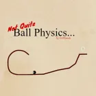 Not Quite Ball Physics